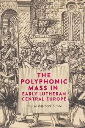 Ropchock Tierno, A: The Polyphonic Mass in Early Lutheran Ce | E-Book | www.sack.de