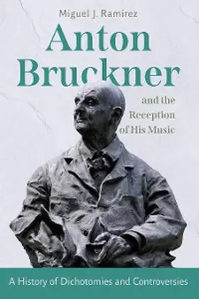 Ramirez |  Anton Bruckner and the Reception of His Music | eBook | Sack Fachmedien