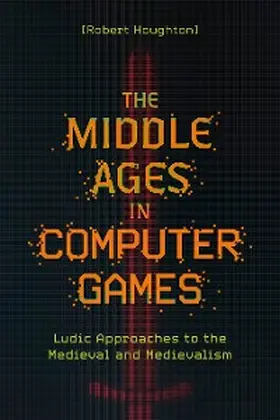 Houghton | The Middle Ages in Computer Games | E-Book | www.sack.de
