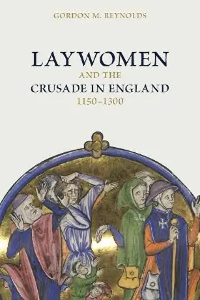 Reynolds |  Laywomen and the Crusade in England, 1150-1300 | eBook | Sack Fachmedien