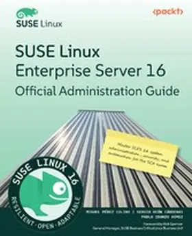 Cárdenas, Sergio Ocón / Gómez, Pablo Iranzo / Spencer |  SUSE Linux Enterprise Server 16 Official Administration Guide | eBook | Sack Fachmedien