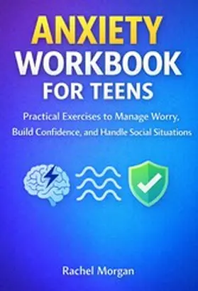 Morgan |  Anxiety Workbook for Teens | eBook | Sack Fachmedien