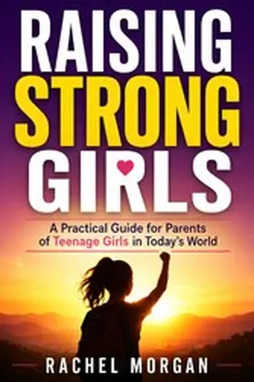 Morgan |  Raising Strong Girls | eBook | Sack Fachmedien