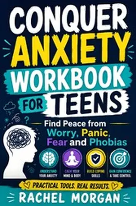Morgan |  Conquer Anxiety Workbook for Teens | eBook | Sack Fachmedien