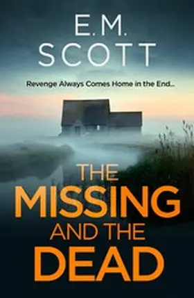 Scott |  The Missing and the Dead (DI Thomas Maitland 1) : A missing teacher, a disgraced detective, and a deadly obsession-where guilt and revenge collide. | eBook | Sack Fachmedien
