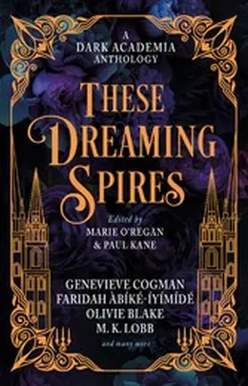 Lobb / Elizabeth / Wilson |  These Dreaming Spires: A Dark Academia Anthology | eBook | Sack Fachmedien