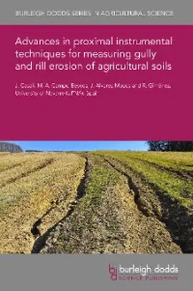 Casali / Campo-Bescós / Álvarez-Mozos |  Advances in proximal instrumental techniques for measuring gully and rill erosion of agricultural soils | eBook | Sack Fachmedien