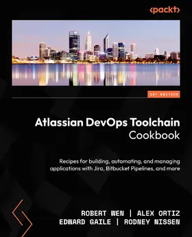 Wen / Ortiz / Gaile |  Atlassian DevOps Toolchain Cookbook | eBook | Sack Fachmedien