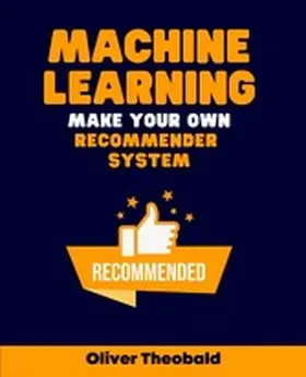 Theobald |  Machine Learning: Make Your Own Recommender System | eBook | Sack Fachmedien