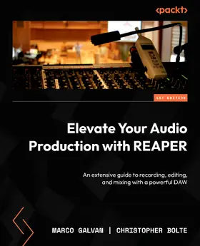 Galvan / Bolte |  Elevate Your Audio Production with REAPER | eBook | Sack Fachmedien