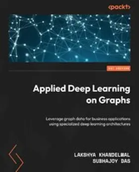 Khandelwal / Das |  Applied Deep Learning on Graphs | eBook | Sack Fachmedien