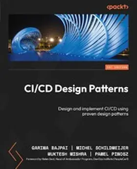 Bajpai / Schildmeijer / Mishra |  CI/CD Design Patterns | eBook | Sack Fachmedien