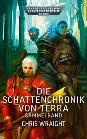 Wraight |  Warhammer 40.000 - Die Schattenchronik von Terra | Buch |  Sack Fachmedien