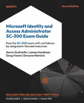 Guilmette / Hardiman / Haven |  Microsoft Identity and Access Administrator SC-300 Exam Guide | eBook | Sack Fachmedien