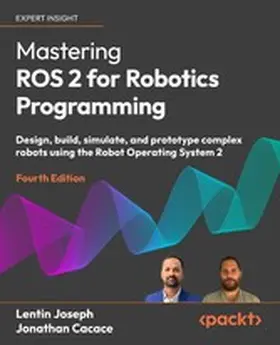 Joseph / Cacace |  Mastering ROS 2 for Robotics Programming | eBook | Sack Fachmedien