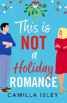 Isley |  This Is Not a Holiday Romance | eBook | Sack Fachmedien