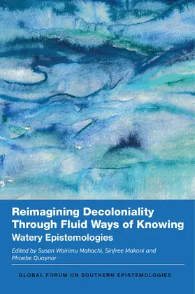 Mahachi / Makoni / Quaynor | Reimagining Decoloniality Through Fluid Ways of Knowing | E-Book | www.sack.de