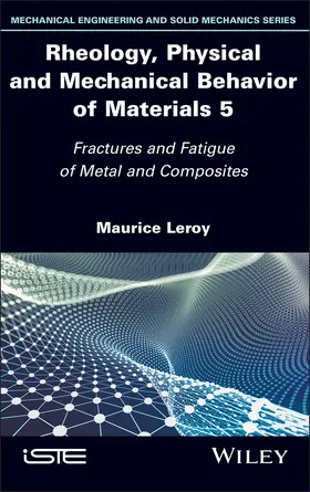 Leroy |  Rheology, Physical and Mechanical Behavior of Materials, Volume 5 | Buch |  Sack Fachmedien