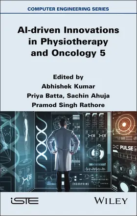 Kumar / Batta / Ahuja |  AI-driven Innovations in Physiotherapy and Oncology 5 | Buch |  Sack Fachmedien
