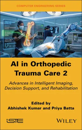 Kumar / Batta |  AI in Orthopedic Trauma Care 2: Advances in Intelligent Imaging, Decision Support, and Rehabilitation | Buch |  Sack Fachmedien