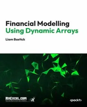 Books / Bastick |  Financial Modelling using Dynamic Arrays | eBook | Sack Fachmedien