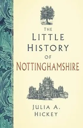 Hickey |  The Little History of Nottinghamshire | eBook | Sack Fachmedien
