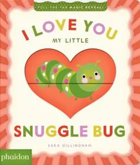 Gillingham |  I Love You My Little Snuggle Bug! | Buch |  Sack Fachmedien