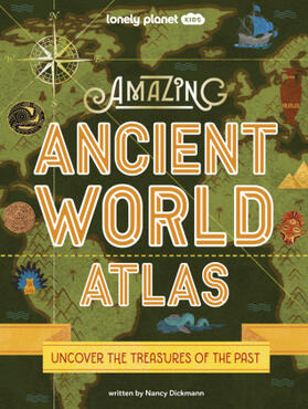 Dickmann |  Lonely Planet Kids Amazing Ancient World Atlas | Buch |  Sack Fachmedien