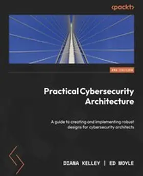 Kelley / Moyle |  Practical Cybersecurity Architecture | eBook | Sack Fachmedien