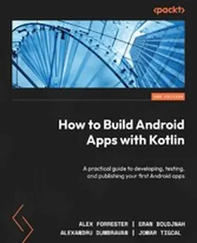 Forrester / Boudjnah / Dumbravan |  How to Build Android Apps with Kotlin | eBook | Sack Fachmedien