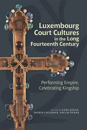 Ciulisova / Kügle / Zurek |  Luxembourg Court Cultures in the Long Fourteenth  Century | Buch |  Sack Fachmedien