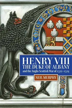 Murphy | Henry VIII, the Duke of Albany and the Anglo-Scottish War of 1522-1524 | Buch | 978-1-83765-017-0 | sack.de