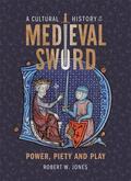 Jones |  A Cultural History of the Medieval Sword | Buch |  Sack Fachmedien