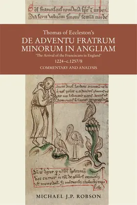 Robson |  Thomas of Eccleston's de Adventu Fratrum Minorum in Angliam [The Arrival of the Franciscans in England], 1224-C.1257/8 | Buch |  Sack Fachmedien