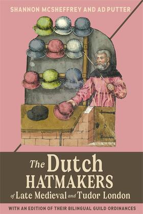 McSheffrey / Putter | The Dutch Hatmakers of Late Medieval and Tudor London | Buch | 978-1-83765-080-4 | sack.de