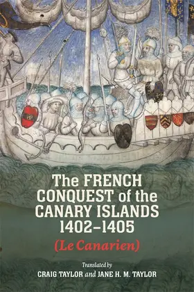 Translated by Craig Taylor and Jane Taylor |  The French Conquest of the Canary Islands, 1402-1405 (Le Canarien) | Buch |  Sack Fachmedien