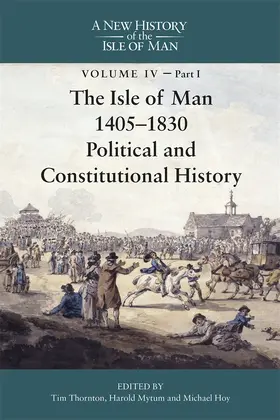 Thornton |  The Isle of Man, 1405-1830 - Political and Constitutional History | Buch |  Sack Fachmedien