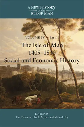 Thornton / Mytum / Hoy |  The Isle of Man, 1405-1830 - Social and Economic History | Buch |  Sack Fachmedien