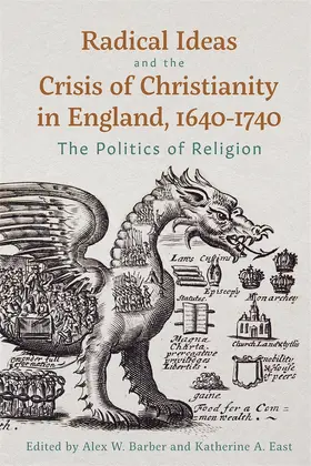 Barber / East |  Radical Ideas and the Crisis of Christianity in England, 1640-1740 | Buch |  Sack Fachmedien