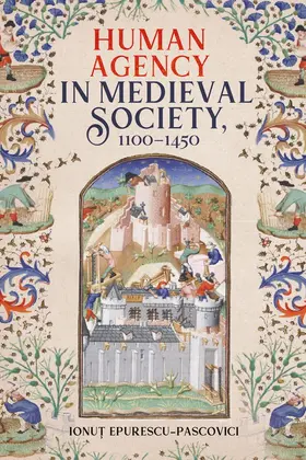 Epurescu-Pascovici | Human Agency in Medieval Society, 1100-1450 | Buch | 978-1-83765-207-5 | www.sack.de