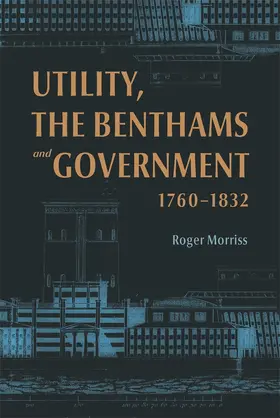 Morriss | Utility, the Benthams and Government, 1760-1832 | Buch | 978-1-83765-287-7 | www.sack.de