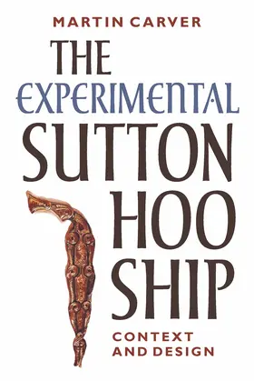 Carver |  The Experimental Sutton Hoo Ship | Buch |  Sack Fachmedien