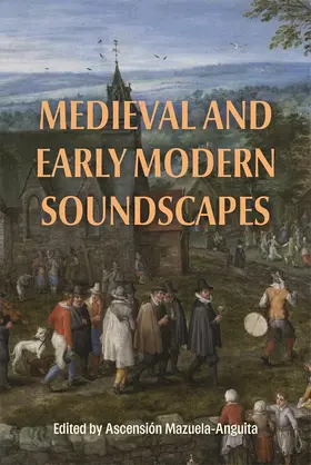 Mazuela-Anguita | Medieval and Early Modern Soundscapes | Buch | 978-1-83765-398-0 | www.sack.de