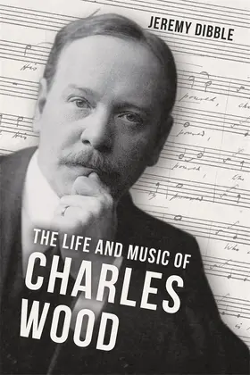 Dibble |  The Life and Music of Charles Wood | Buch |  Sack Fachmedien