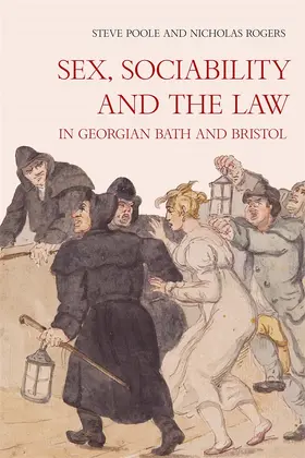 Rogers / Poole |  Sex, Sociability and the Law in Georgian Bath and Bristol | Buch |  Sack Fachmedien
