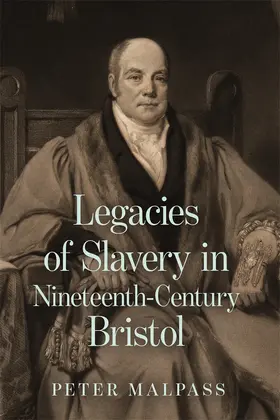Malpass |  Legacies of Slavery in Nineteenth-Century Bristol | Buch |  Sack Fachmedien