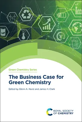 Hurst / Clark |  The Business Case for Green Chemistry | Buch |  Sack Fachmedien