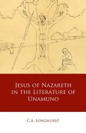 Longhurst |  Jesus of Nazareth in the Literature of Unamuno | eBook | Sack Fachmedien