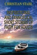 Stahl |  Inspirational and Evangelical Short Stories of Faith for Adults | eBook | Sack Fachmedien