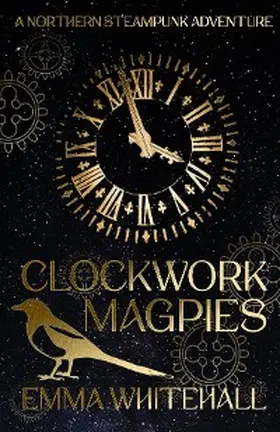 Whitehall |  Clockwork Magpies | eBook | Sack Fachmedien
